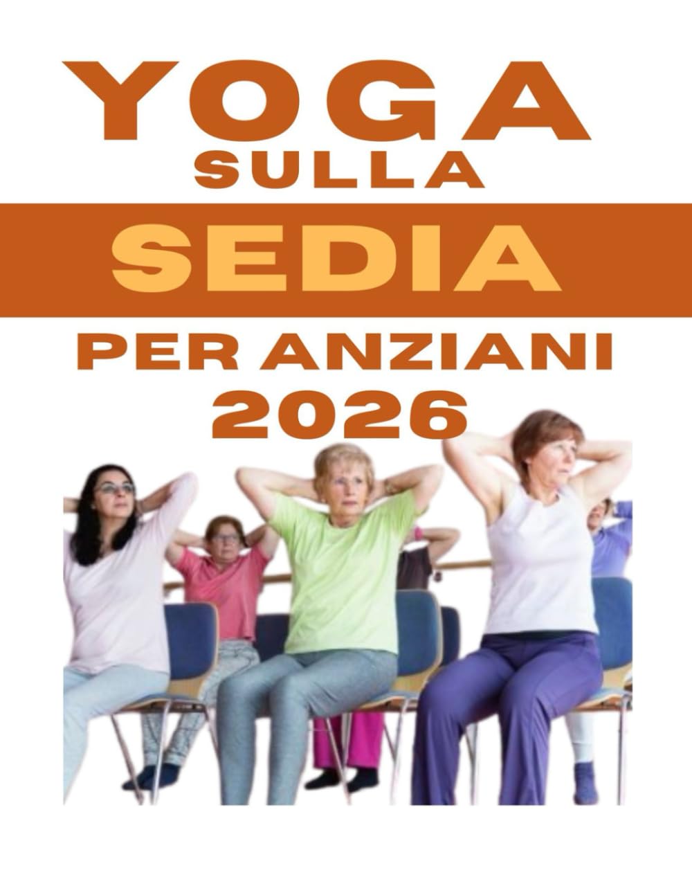 Yoga sulla sedia per anziani 2026: Questa sfida di 28 giorni migliorerà significativamente il tuo equilibrio, forza, flessibilità, agilità e perdita di peso in soli 15 minuti al giorno.
