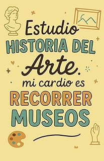 Libreta para historiadores del arte 130 páginas Frase “Estudio Historia del Arte: mi cardio es recorrer museos”: Cuaderno ...