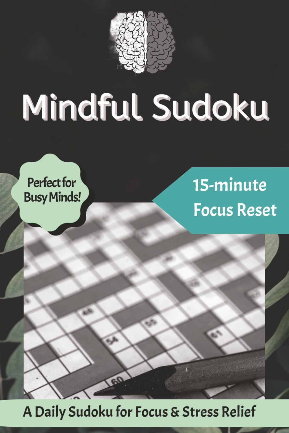 Mindful Sudoku: Sudoku Puzzles for Adults | Focus Reset | 6x9 inches, 110 pages | 50+ Puzzles | Solutions Included