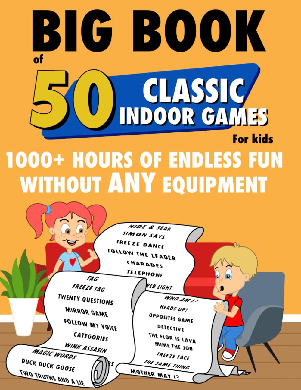 Big Book of 50 Classic Indoor Games for Kids 1000+ Hours of endless fun without any equipment: The ultimate collection of fun and easy indoor ... cold weather, family nights, classroom breaks      Paperback – November 12, 2025