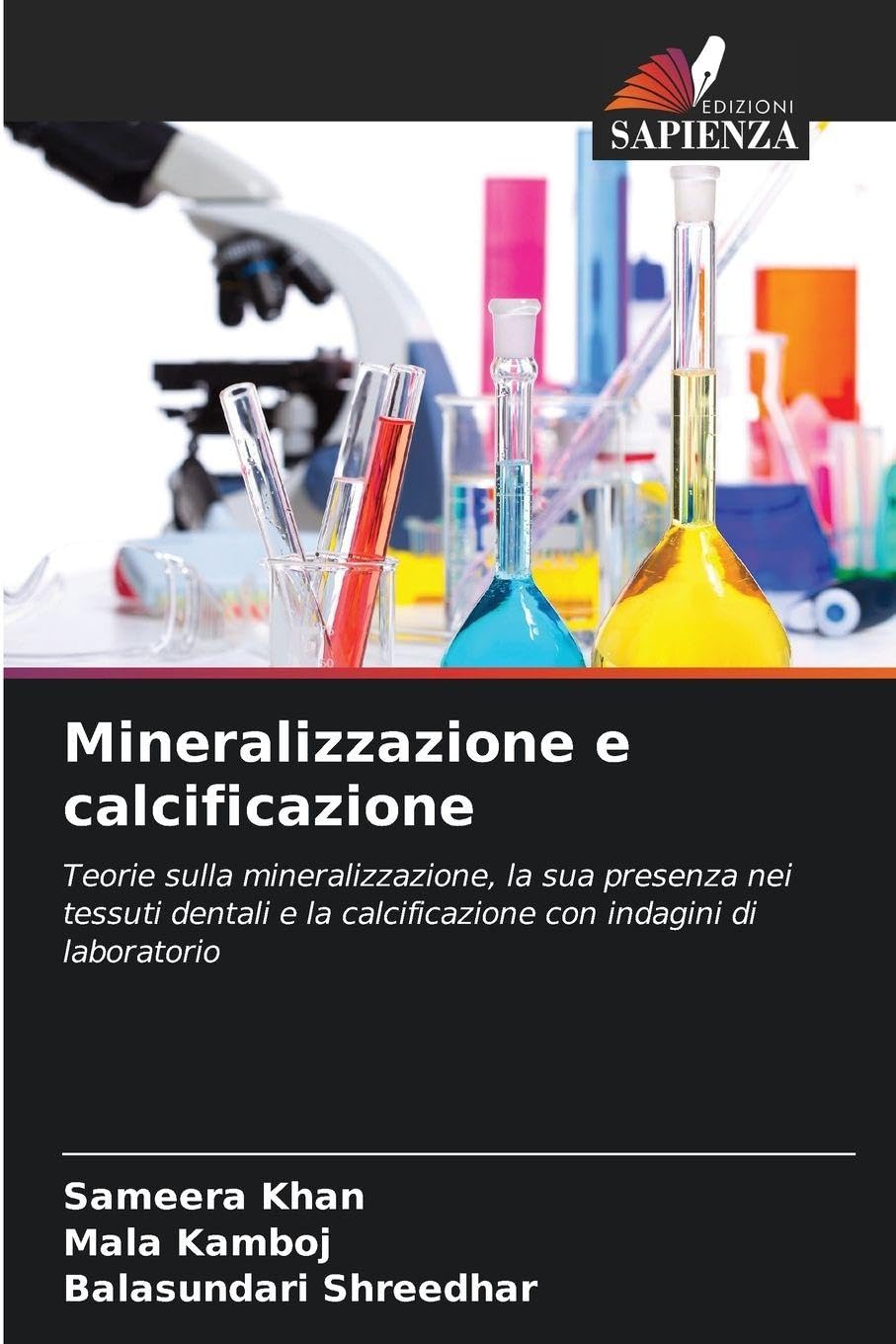 Mineralizzazione e calcificazione: Teorie sulla mineralizzazione, la sua presenza nei tessuti dentali e la calcificazione con indagini di laboratorio