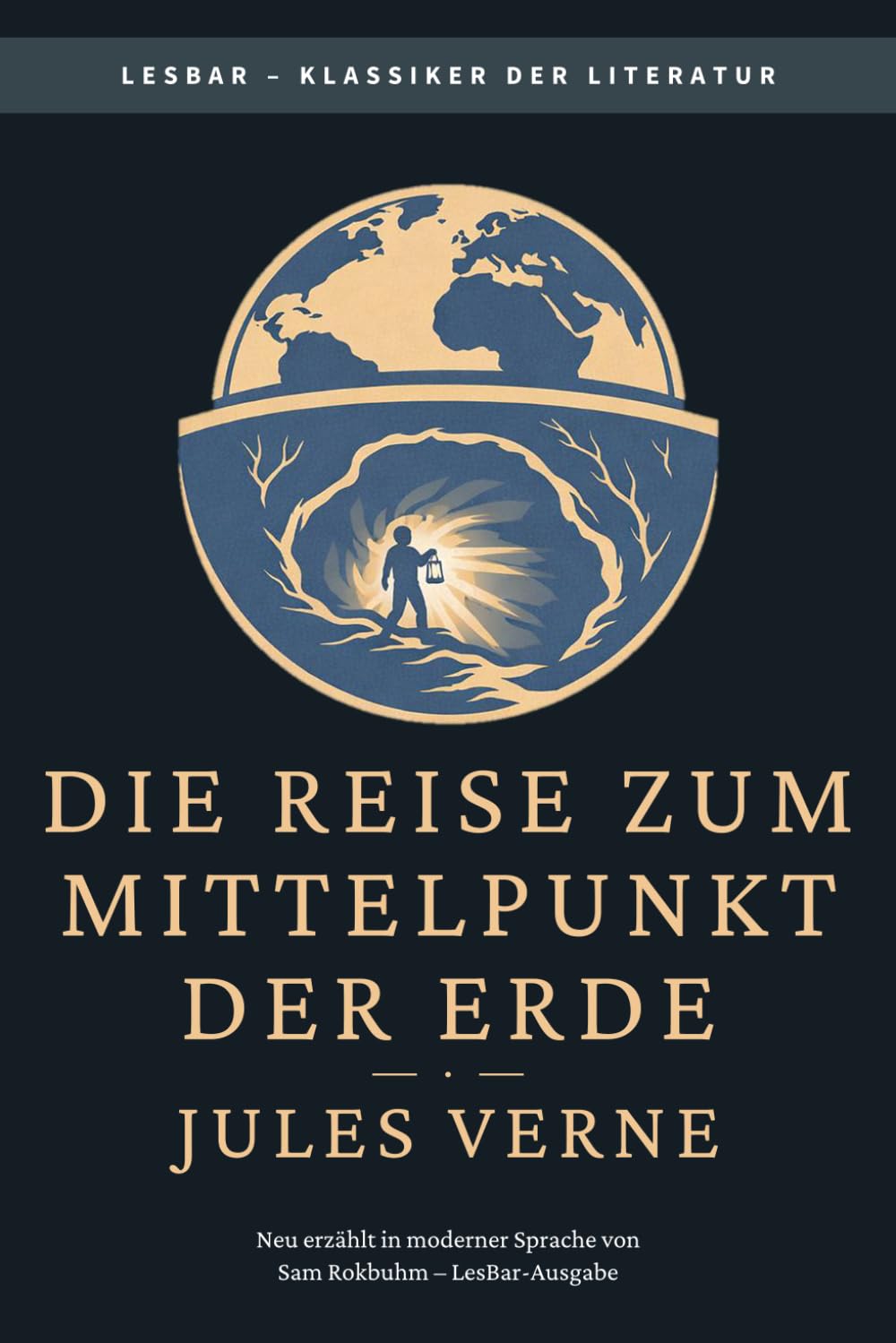 Jules Verne - Reise zum Mittelpunkt der Erde: LesBar - weil Klassiker nicht kompliziert sein müssen (LesBar - neu erzählt in moderner Sprache)