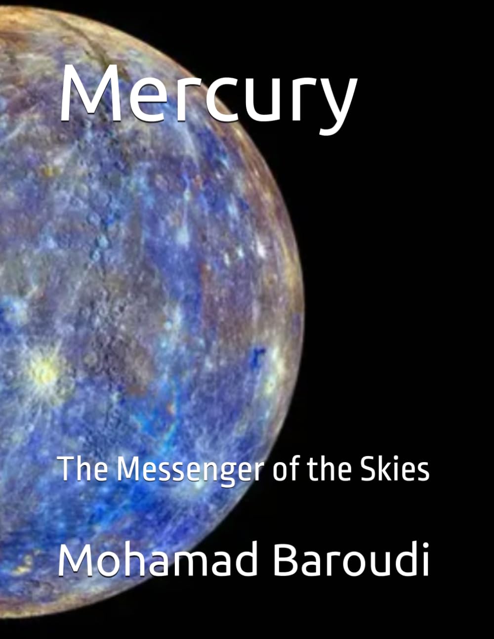 Mercury: The Messenger of the Skies (The Solar System Tales Series)