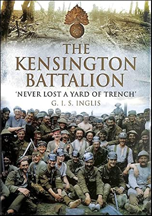 Kensington Battalion:'never Lost a Yard of Trench' Kensington Battalion:'never Lost a Yard of Trench' book cover