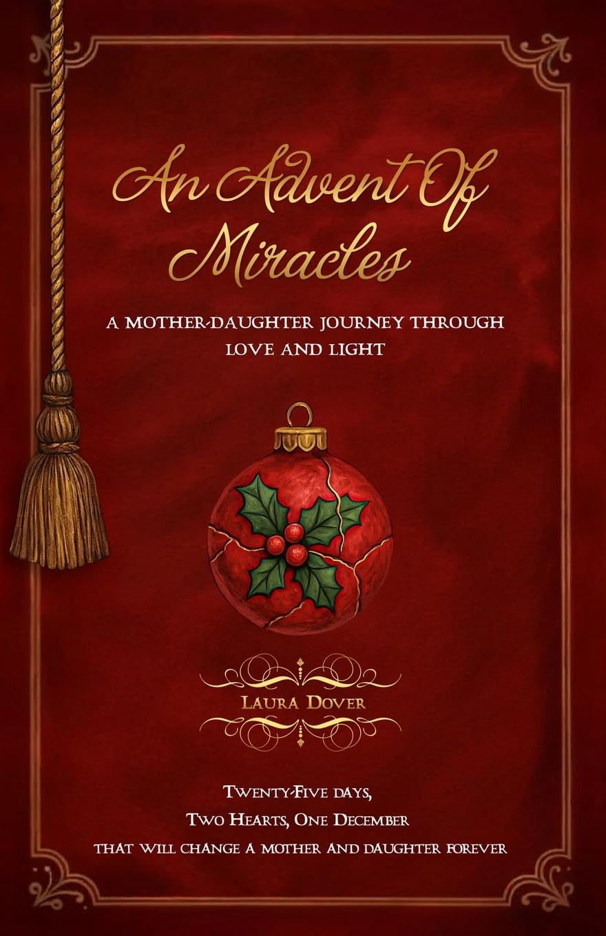 An Advent of Miracles: A Mother-Daughter Journey Through Love and Light