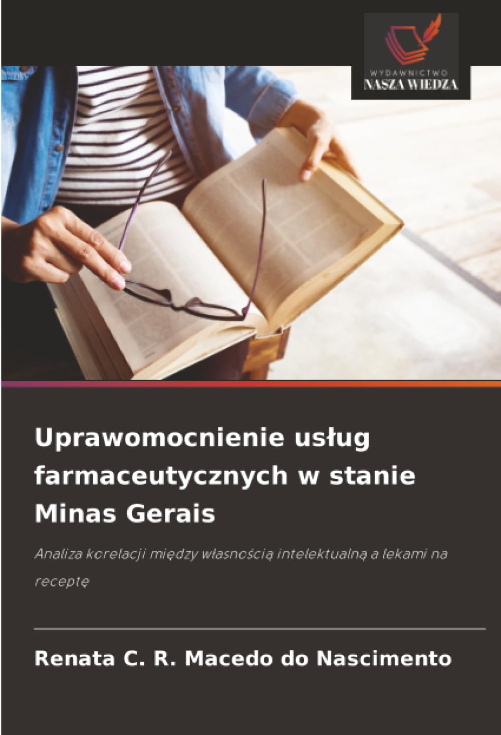 Uprawomocnienie uslug farmaceutycznych w stanie Minas Gerais: Analiza korelacji mi¿dzy w¿asno¿ci¿ intelektualn¿ a lekami na recept¿
