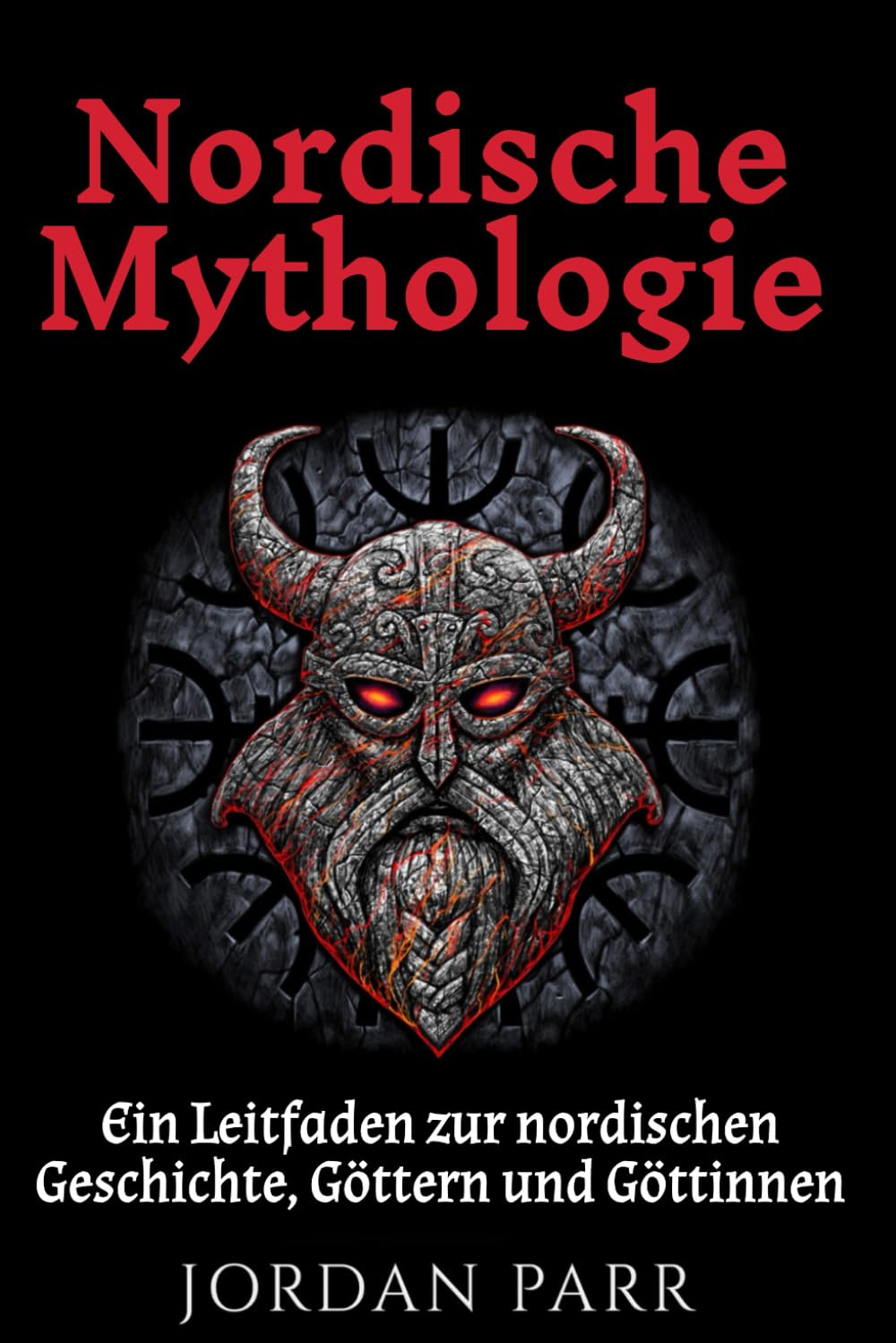Nordische Mythologie: Ein Leitfaden zur nordischen Geschichte, Göttern und Göttinnen