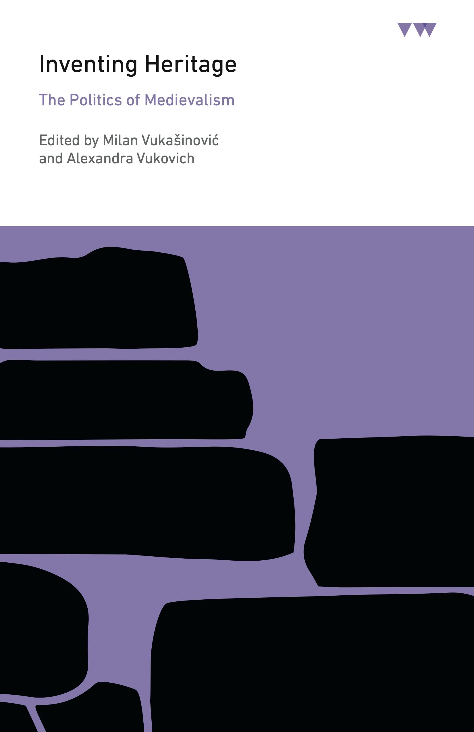 Inventing Heritage: The Politics of Medievalism (ICMA Books | Viewpoints)