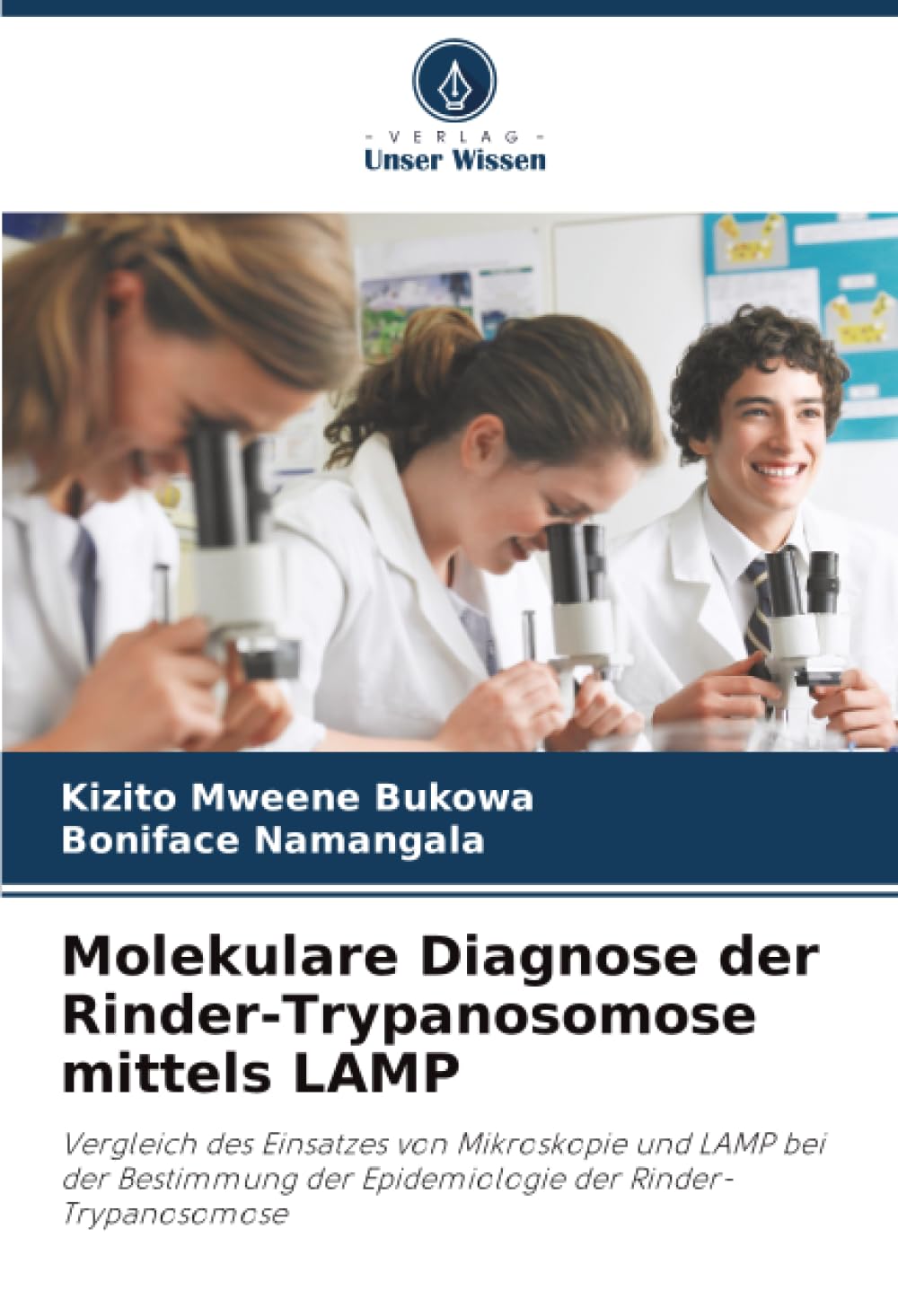 Molekulare Diagnose der Rinder-Trypanosomose mittels LAMP: Vergleich des Einsatzes von Mikroskopie und LAMP bei der Bestimmung der Epidemiologie der Rinder-Trypanosomose