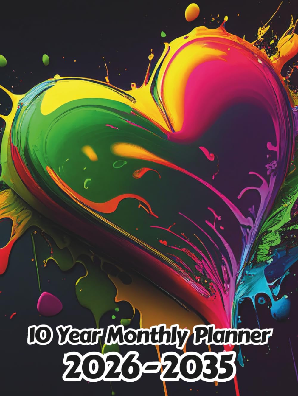 Abstract Heart 10 Year Monthly Planner 2024-2033: Large 120 Month Calendar | Gift For People Who Love Colorful Art, Modern Art Lovers | For Back To ..