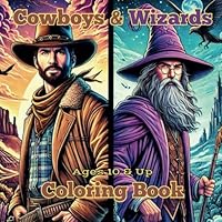 Wizards and Cowboys: A coloring book, where wizards and cowboys live as one (most of the time) B0DFQBZ4V3 Book Cover