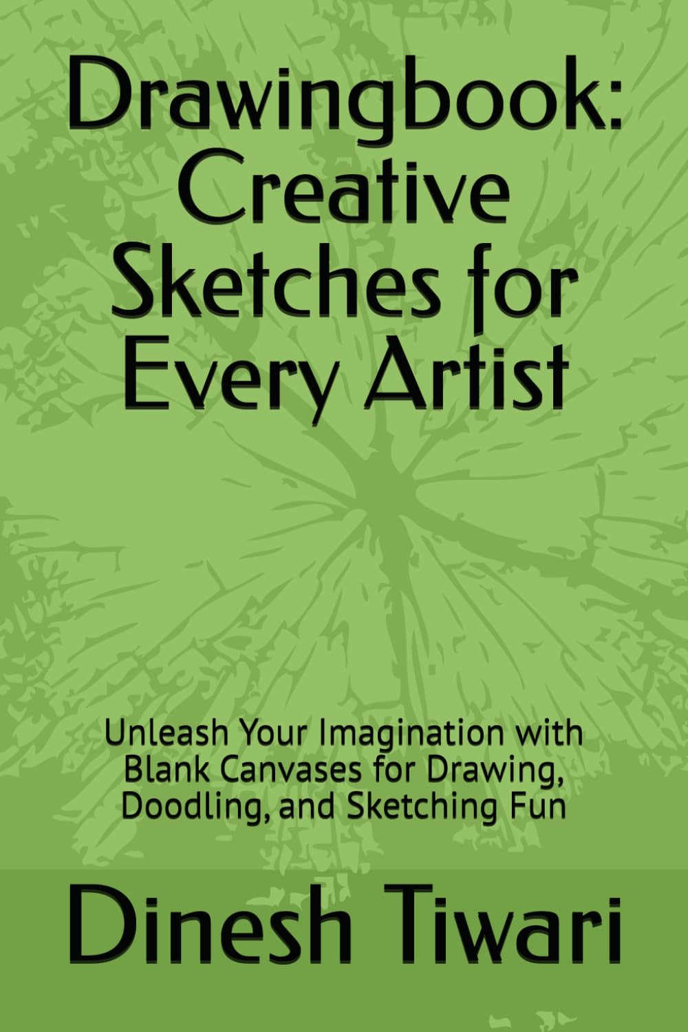 Drawingbook: Creative Sketches for Every Artist: Unleash Your Imagination with Blank Canvases for Drawing, Doodling, and Sketching Fun