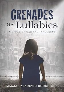 Grenades as Lullabies: A Story of War and Innocence