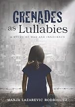 Grenades as Lullabies: A Story of War and Innocence