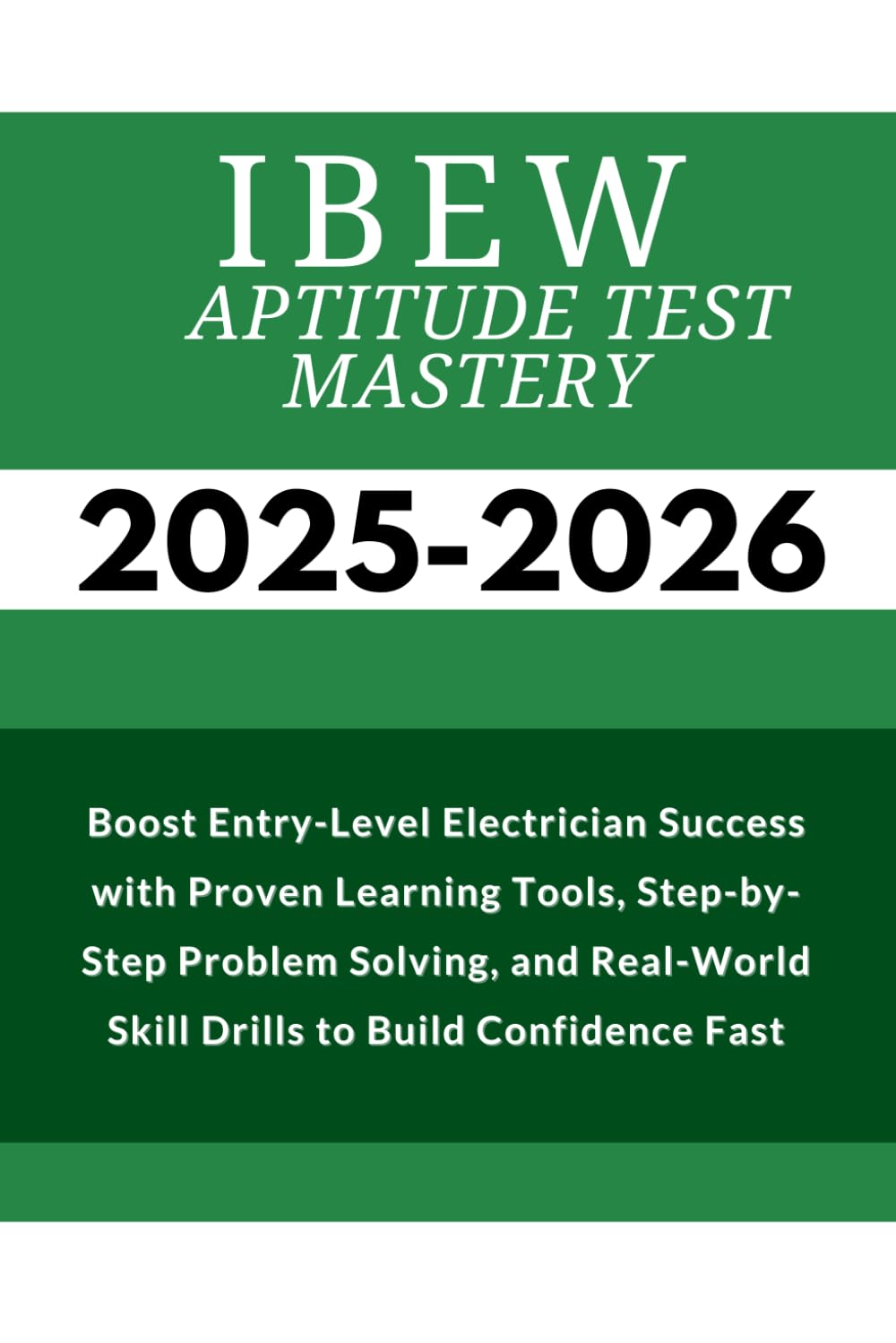 IBEW Aptitude Test Mastery 2025-2026: Boost Entry-Level Electrician Success with Proven Learning Tools, Step-by-Step Problem Solving, and Real-World Skill Drills to Build Confidence Fast