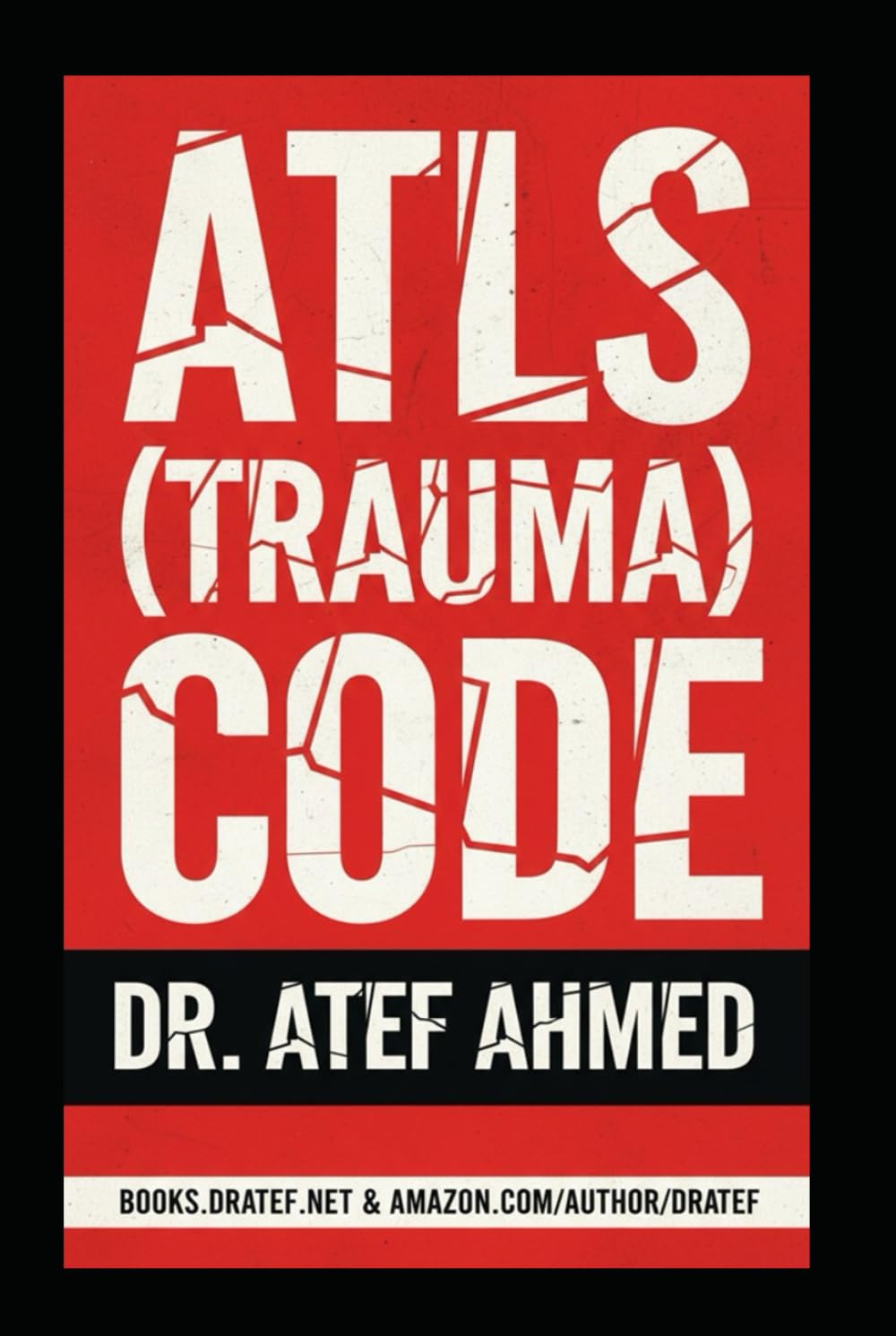 ATLS (TRAUMA) CODE: The Ultimate Visual Resuscitation Guide (The Surgery and Medicine Code)