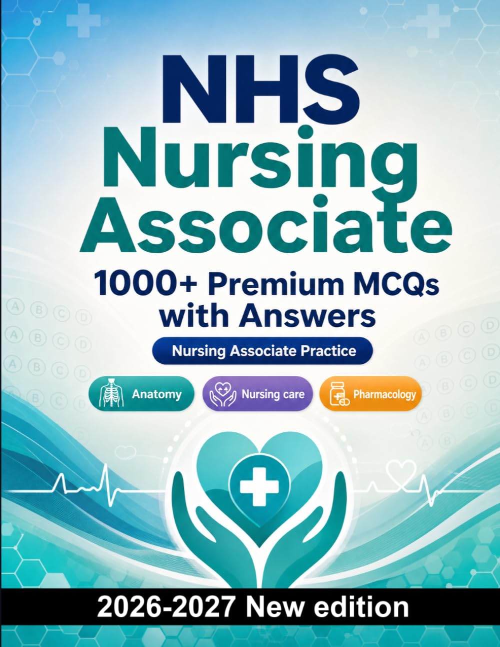 NHS Nursing Associate : 1000 MCQ with Answers: Exam prep: MCQ Anatomy, Nursing care, Pharmacology, Patient safety, Emergency care and mock papers to pass