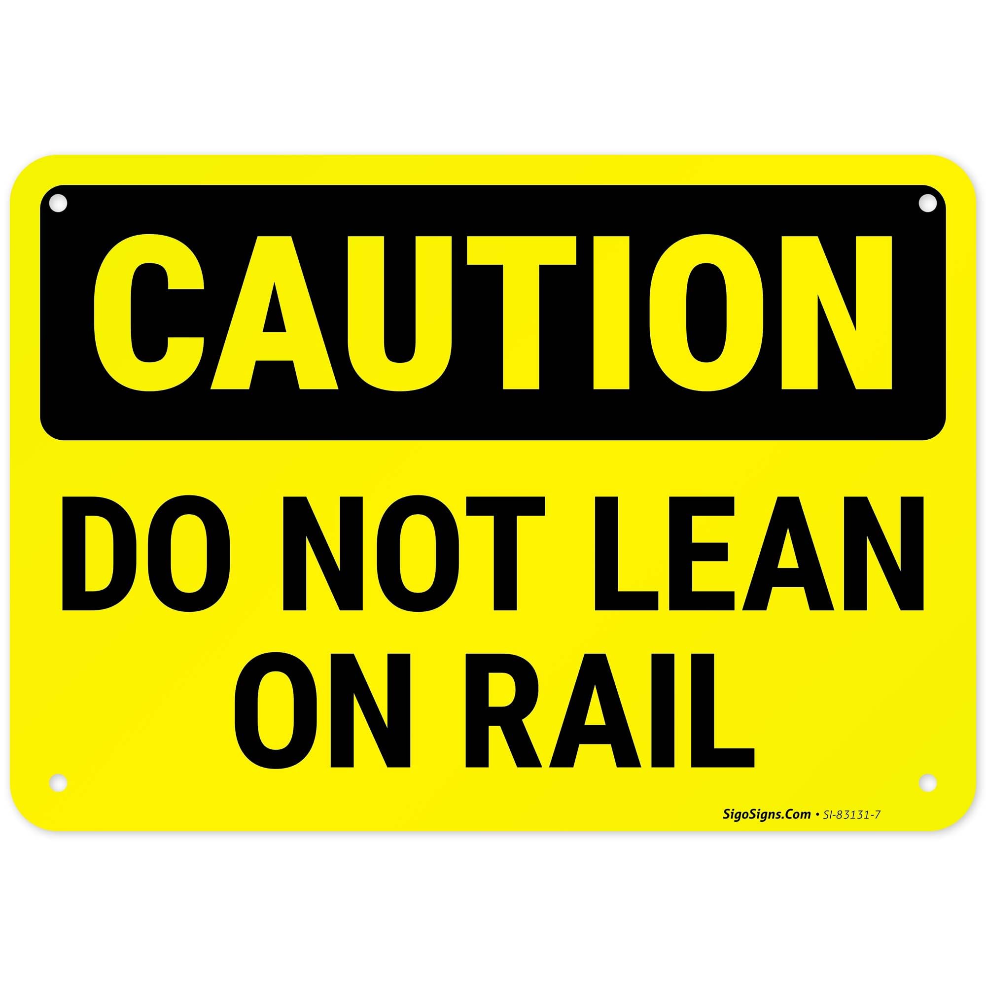 Sigo Signs, Caution Do Not Lean on Rail Sign, 10x7 Inches, Rust Free .040 Aluminum, Fade Resistant, Made in USA