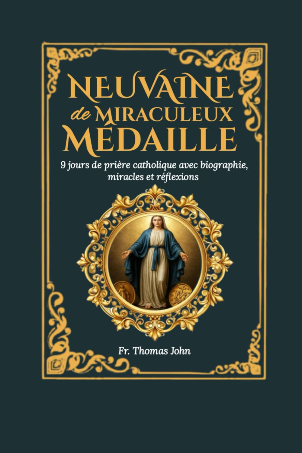 Neuvaine de la Médaille Miraculeuse: Neuf jours de prière catholique avec biographie, miracles, réflexions et journal de réflexion sur quatre ans