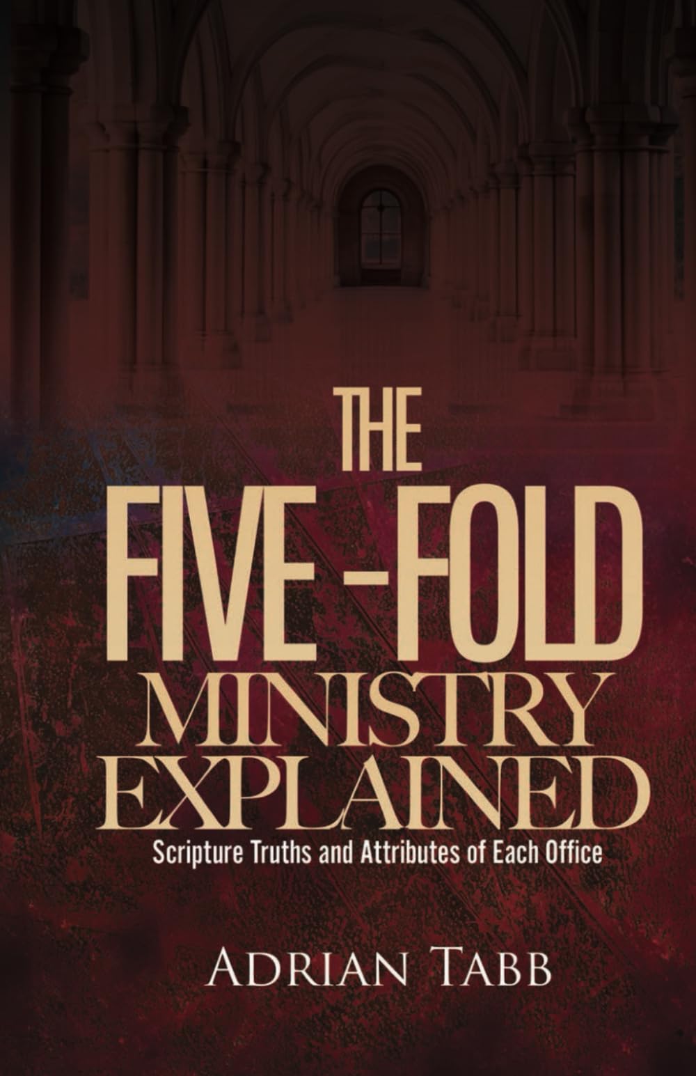 The Five-Fold Ministry Explained: Scripture Truths and Attributes of Each Office
