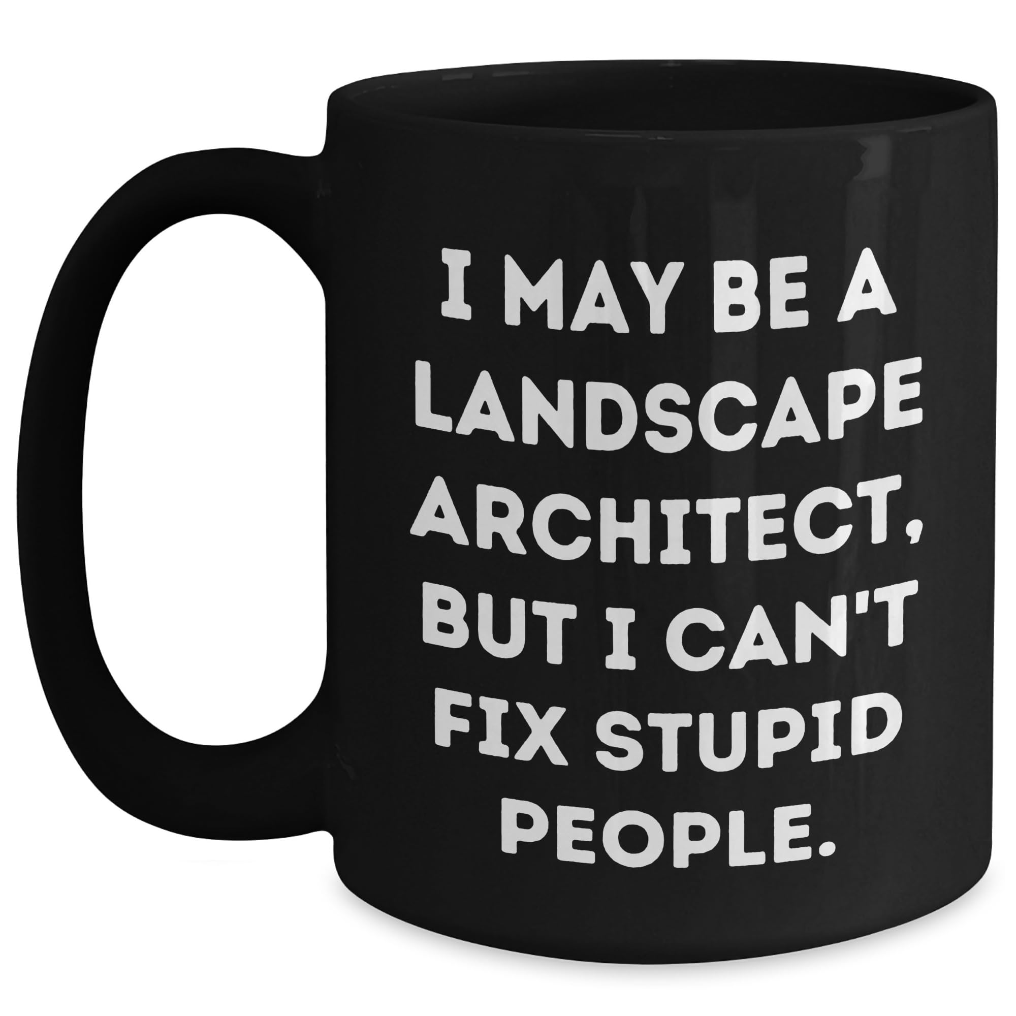 Landscape Architect Humor Gift Black Coffee Mug — funny ceramic mug from ShopProudGifts