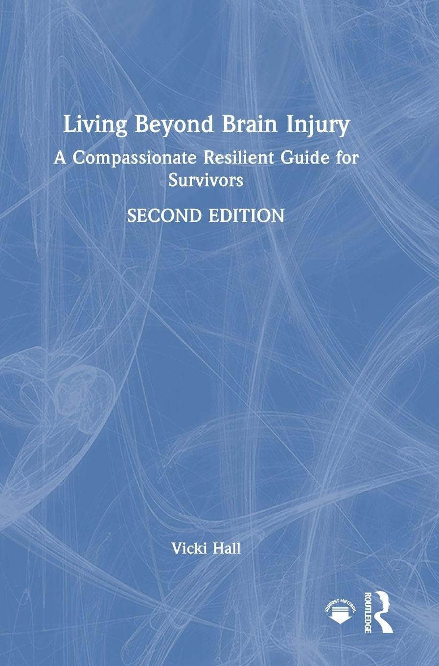 Living Beyond Brain Injury: A Compassionate Resilient Guide for Survivors