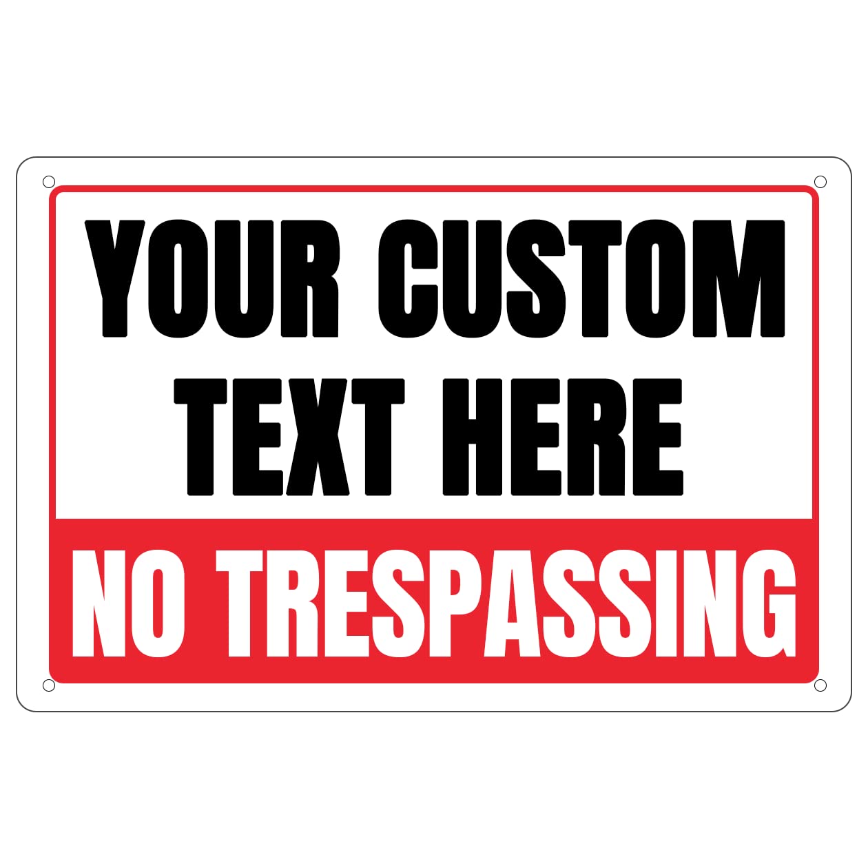 Custom Private Property No-Trespassing Signs - 12 x 8 Personalized Aluminum Metal Rust-Proof Outdoor Signs with Your Text Logo (NO TRESPASSING)