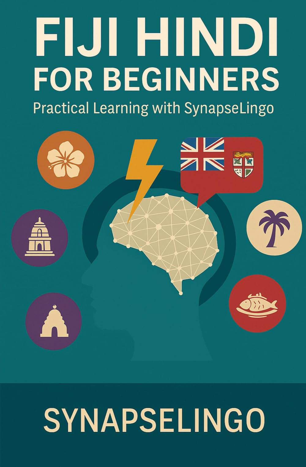 Fiji Hindi for Beginners: Practical Learning with SynapseLingo (Learn Fiji Hindi)
