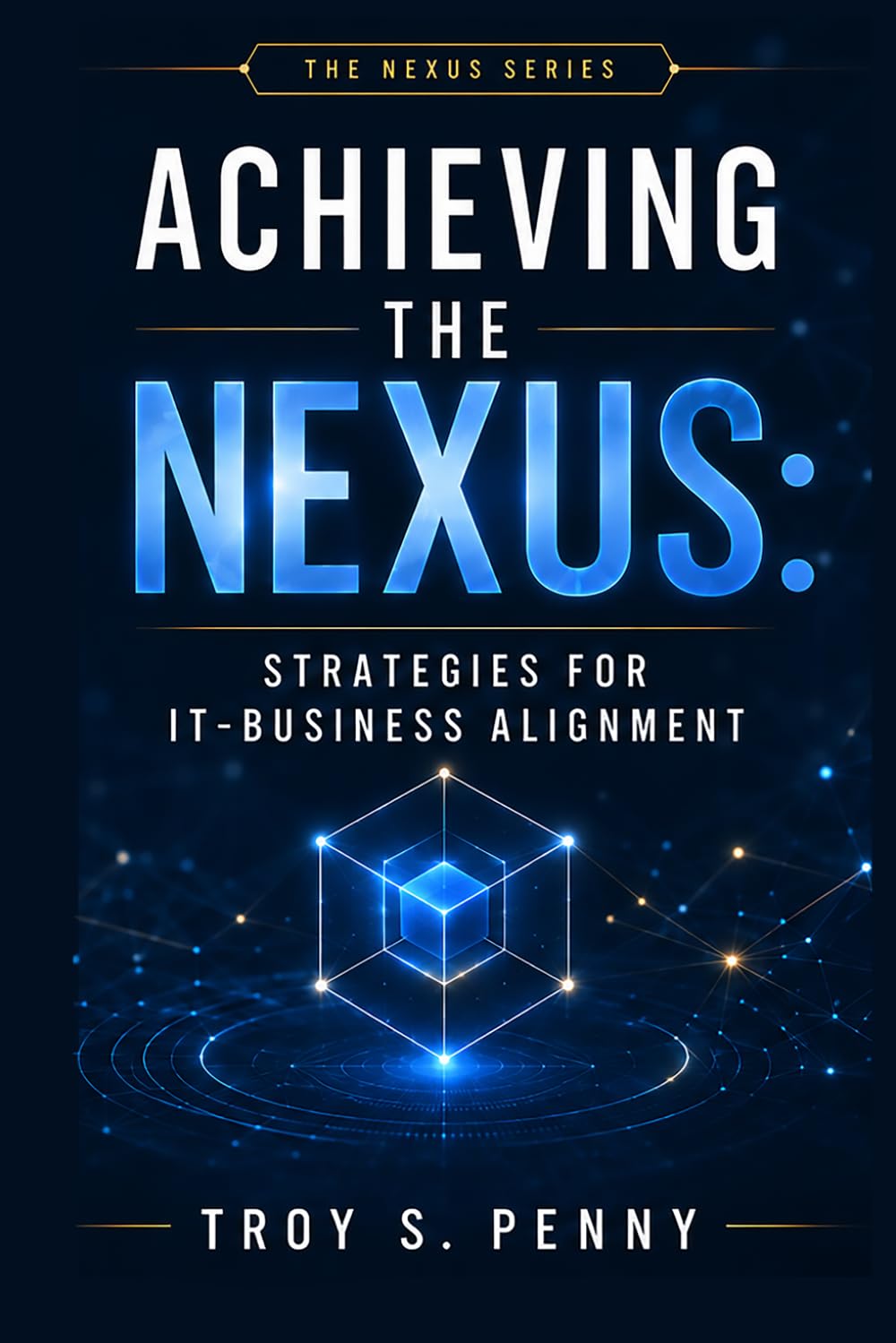 Achieving the Nexus: Strategies for IT-Business Alignment