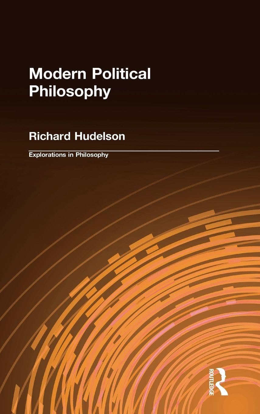 Modern Political Philosophy (Explorations in Philosophy)