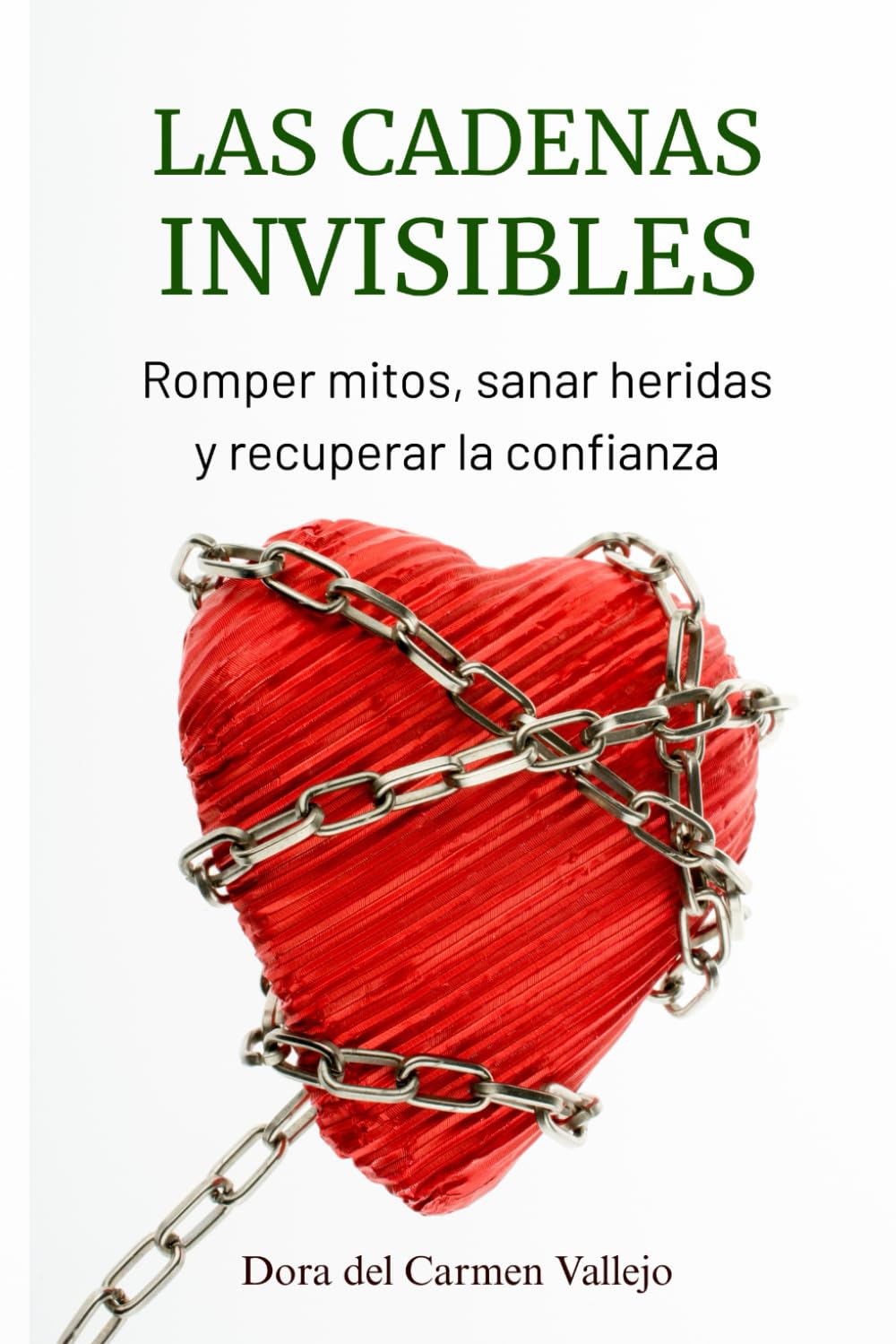 LAS CADENAS INVISIBLES: Romper mitos, sanar heridas y recuperar la confianza