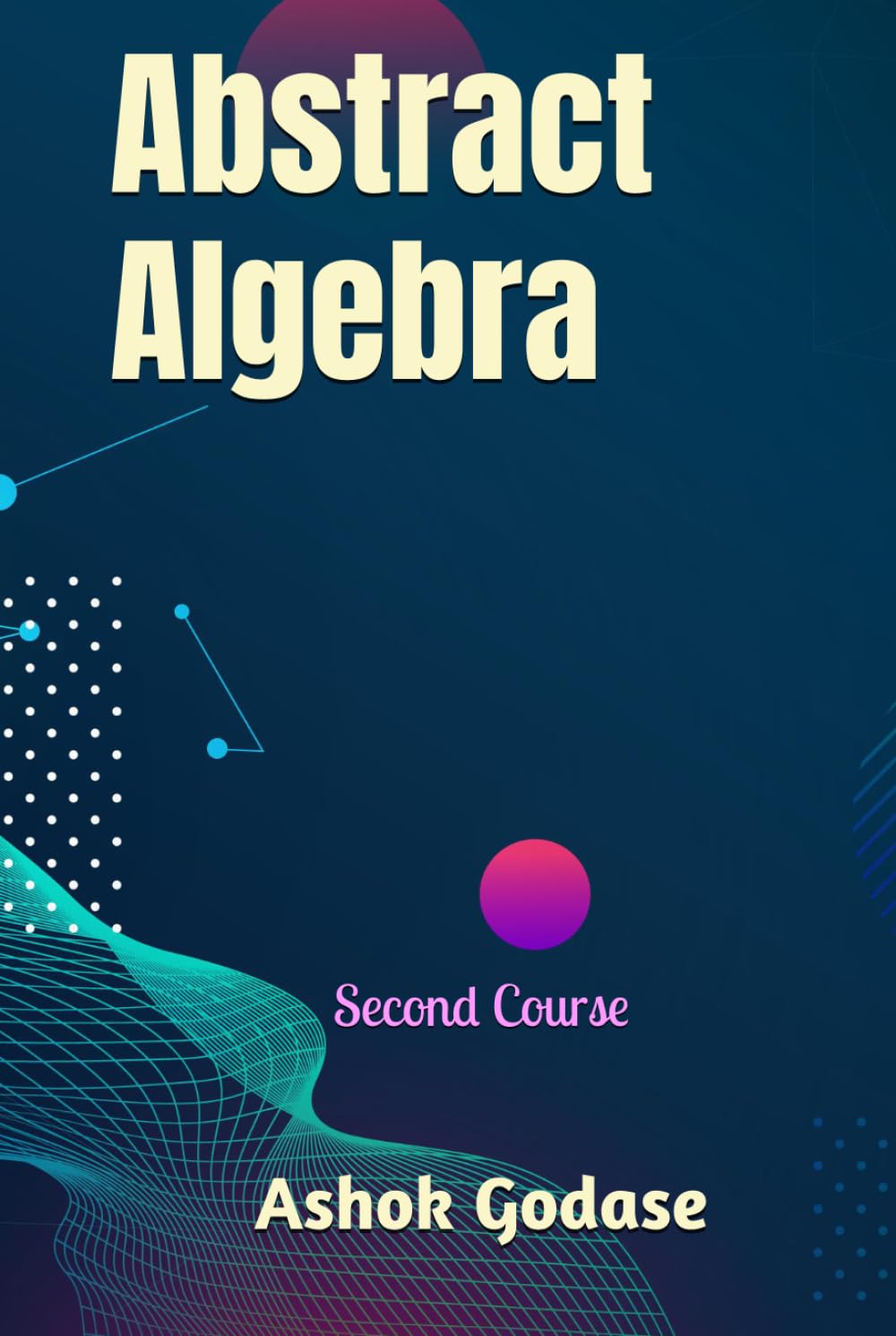 Abstract Algebra: Second Course