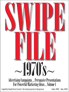 SWIPE FILE ~1970's~ Advertising Campaigns ...: Persuasive Presentations For Powerful Marketing Ideas ... Volume I