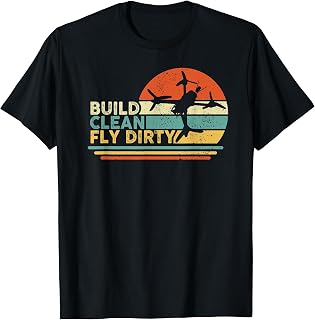 Build Clean Fly Dirty - Drone Builder Freestyle Racing FPV T-Shirt