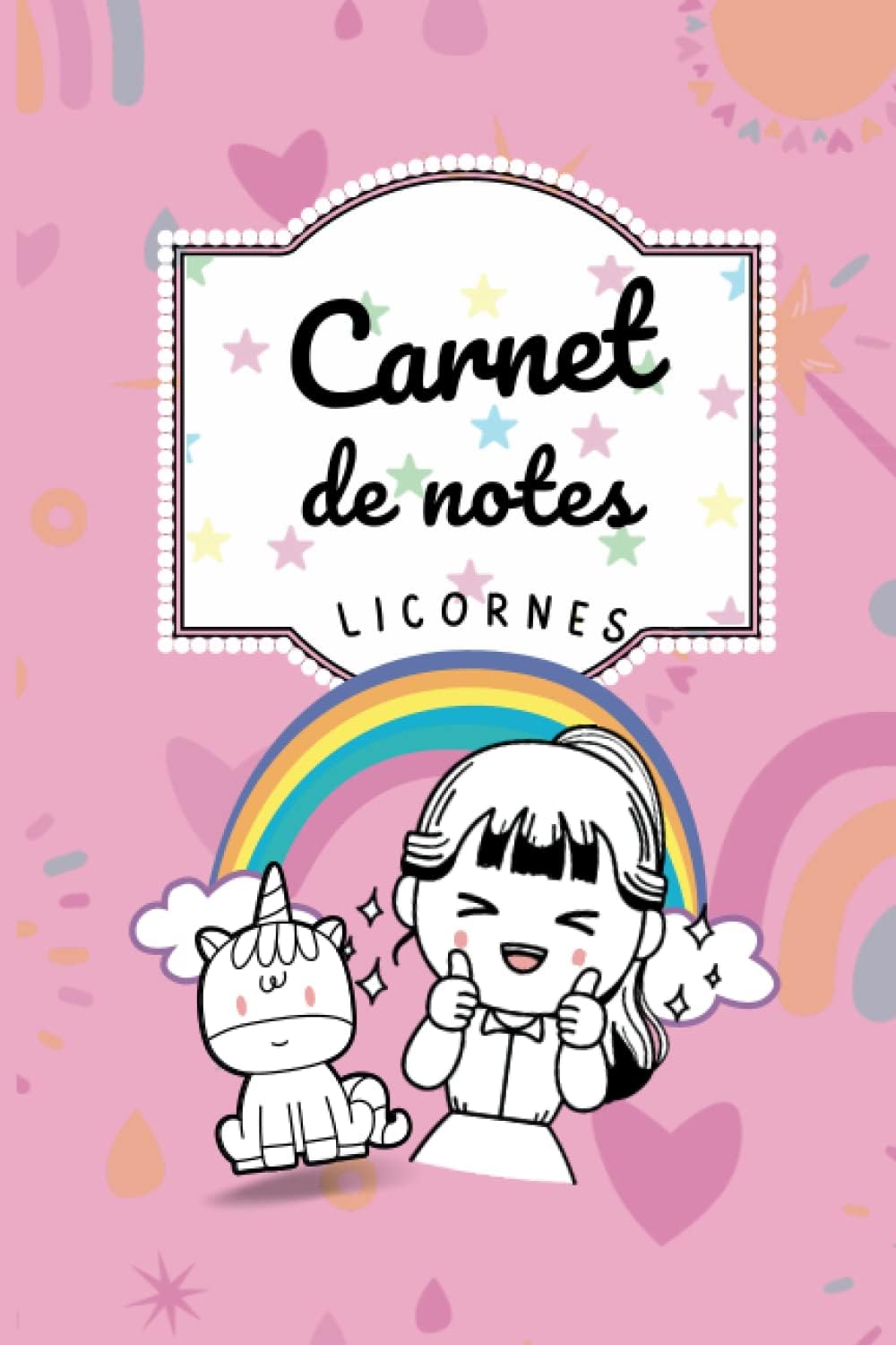 Independently published Carnet de notes licornes :: Cahier au format 15 x 22 cm | 100 pages pour écrire, dessiner et colorier | Pour enfants de 4 à 10 ans (French Edition)