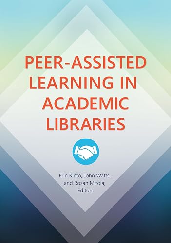 Peer-Assisted Learning in Academic Libraries