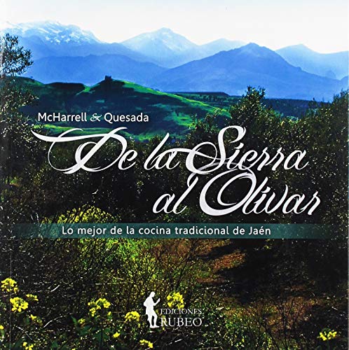 De la sierra al olivar: Lo mejor de la cocina tradicional de...
