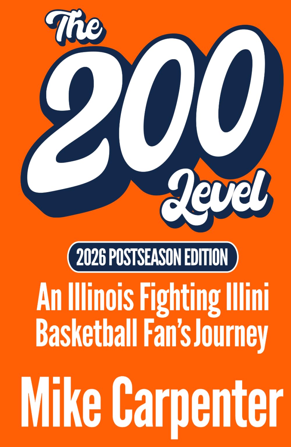 The 200 Level: An Illinois Fighting Illini Basketball Fan's Journey (2026 Postseason Edition)