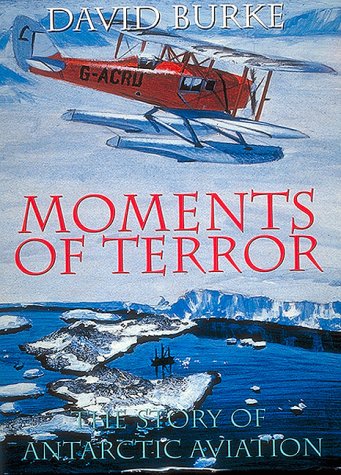 Moments of Terror: The Story of Antarctic Aviation