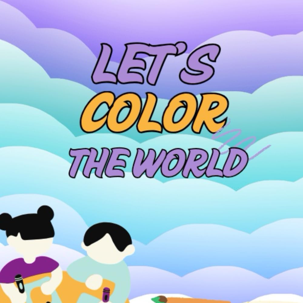 Let's Color The World      Paperback – August 30, 2025