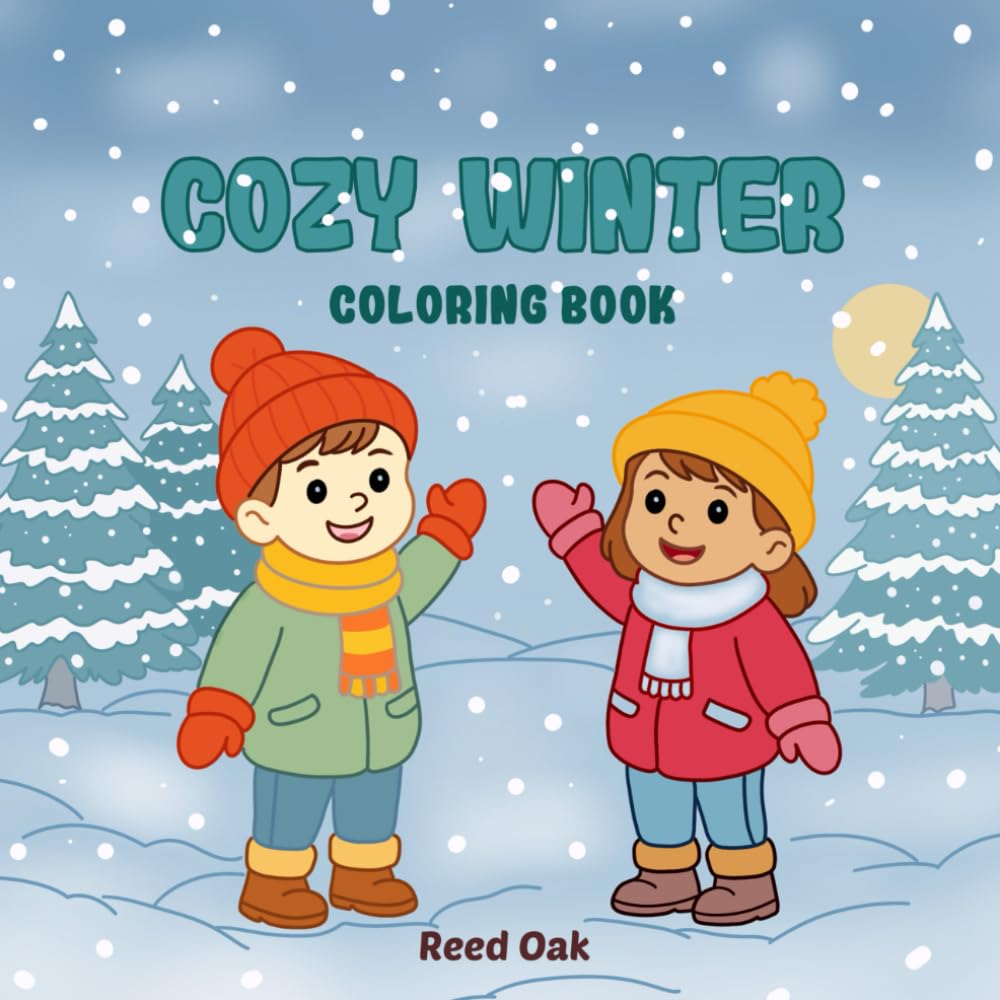 COZY WINTER COLORING BOOK: A Cozy Winter Coloring Book Filled with Cute Snow Scenes, Playful Winter Activities and Adorable Seasonal Objects (Everyday Joy Coloring Books)