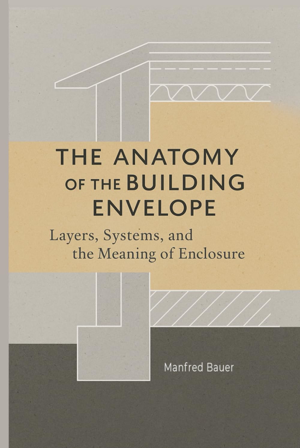 The Anatomy of the Building Envelope: Layers, Systems, and the Meaning of Enclosure      Hardcover – October 17, 2025