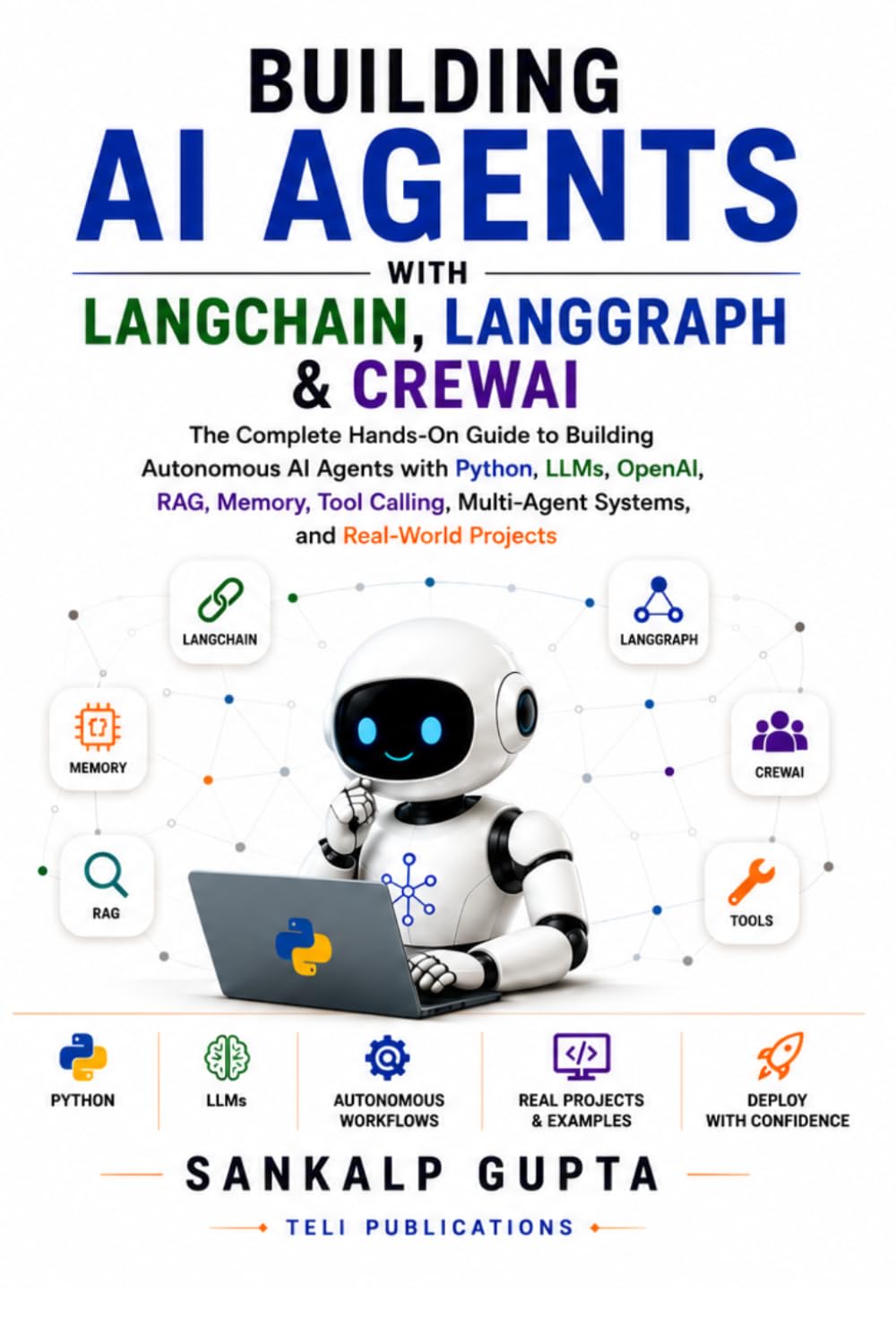 Building AI Agents with LangChain, LangGraph & CrewAI: The Complete Hands-On Guide to Building Autonomous AI Agents with Python, LLMs, OpenAI, RAG, ... Projects: 17 (The AI Masterclass Series)
