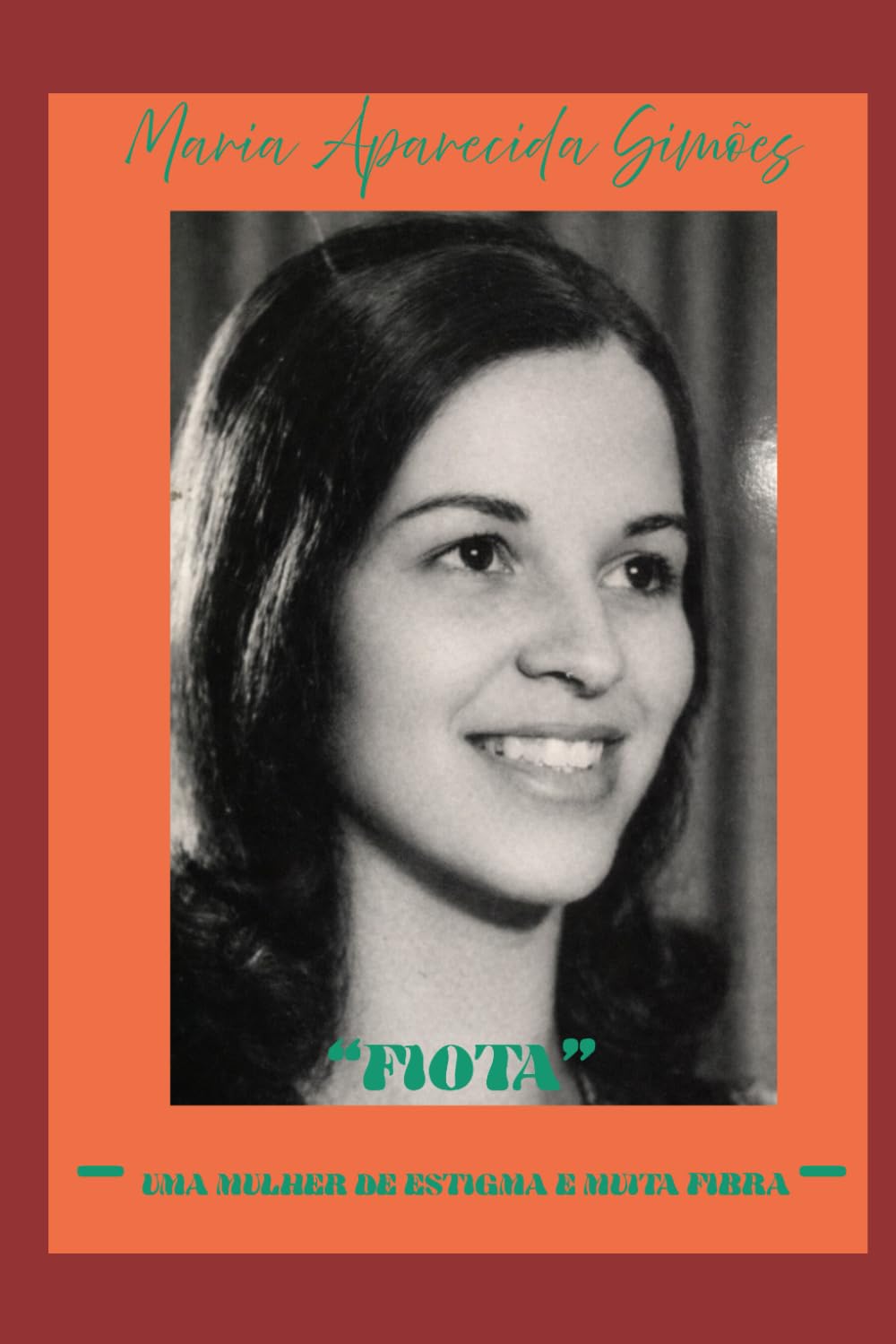 "FIOTA":: UMA MULHER DE ESTIGMA E MUITA FIBRA (MINHA HISTÓRIA, MINHA VIDA)