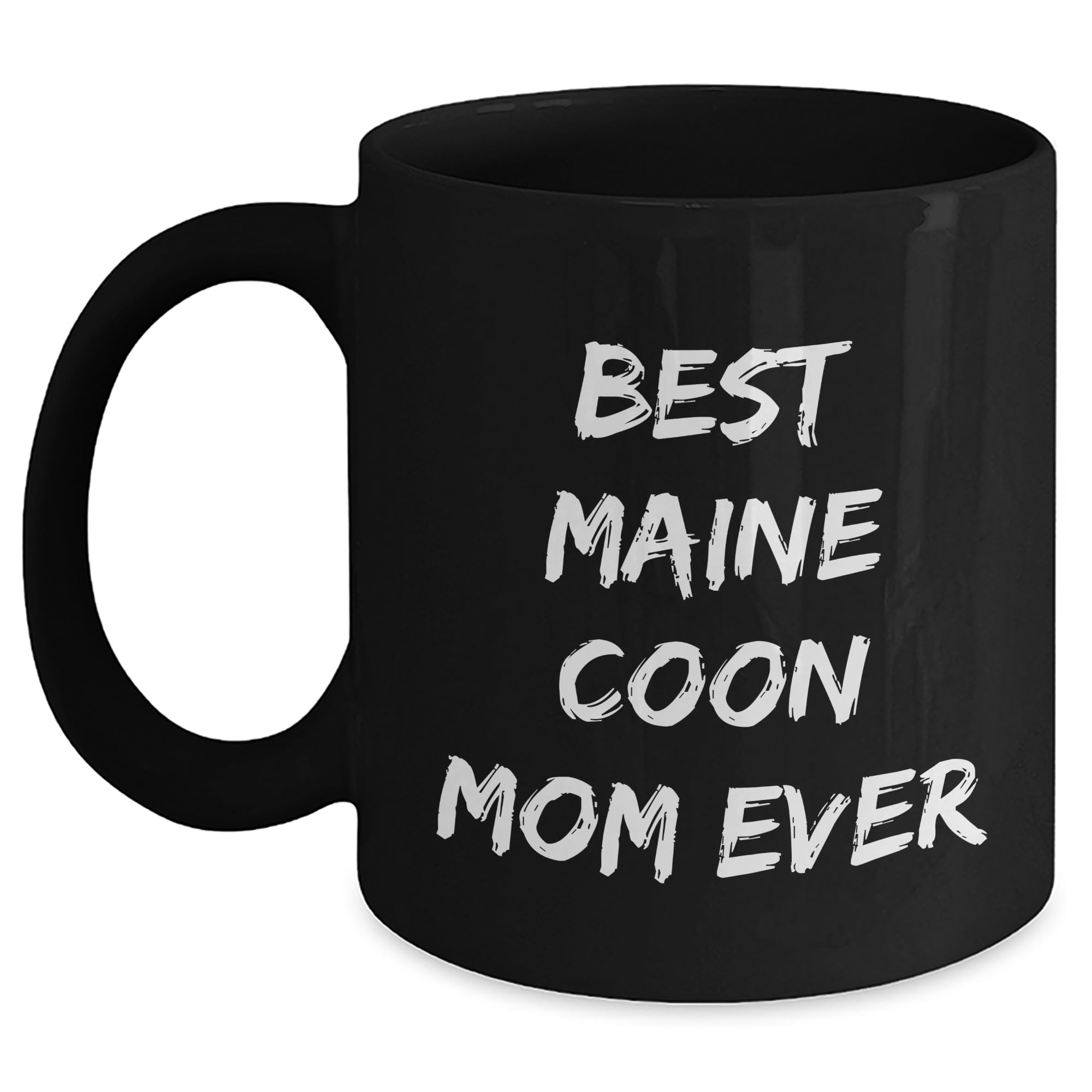 Maine Coon Cat Lover Gifts: Inspirational Quote Black Coffee Mug for Maine Coon Cat Mom — funny ceramic mug from ShopProudGifts