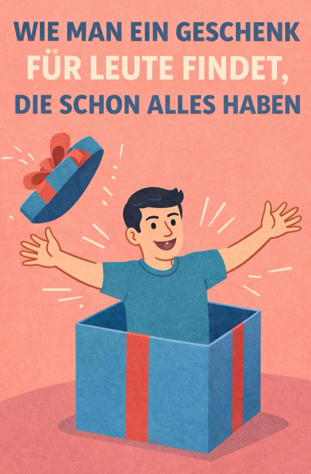 Wie Man Ein Geschenk Für Leute Findet, Die Schon Alles Haben (Sammlung satirische Taschenbücher als Scherzgeschenk)