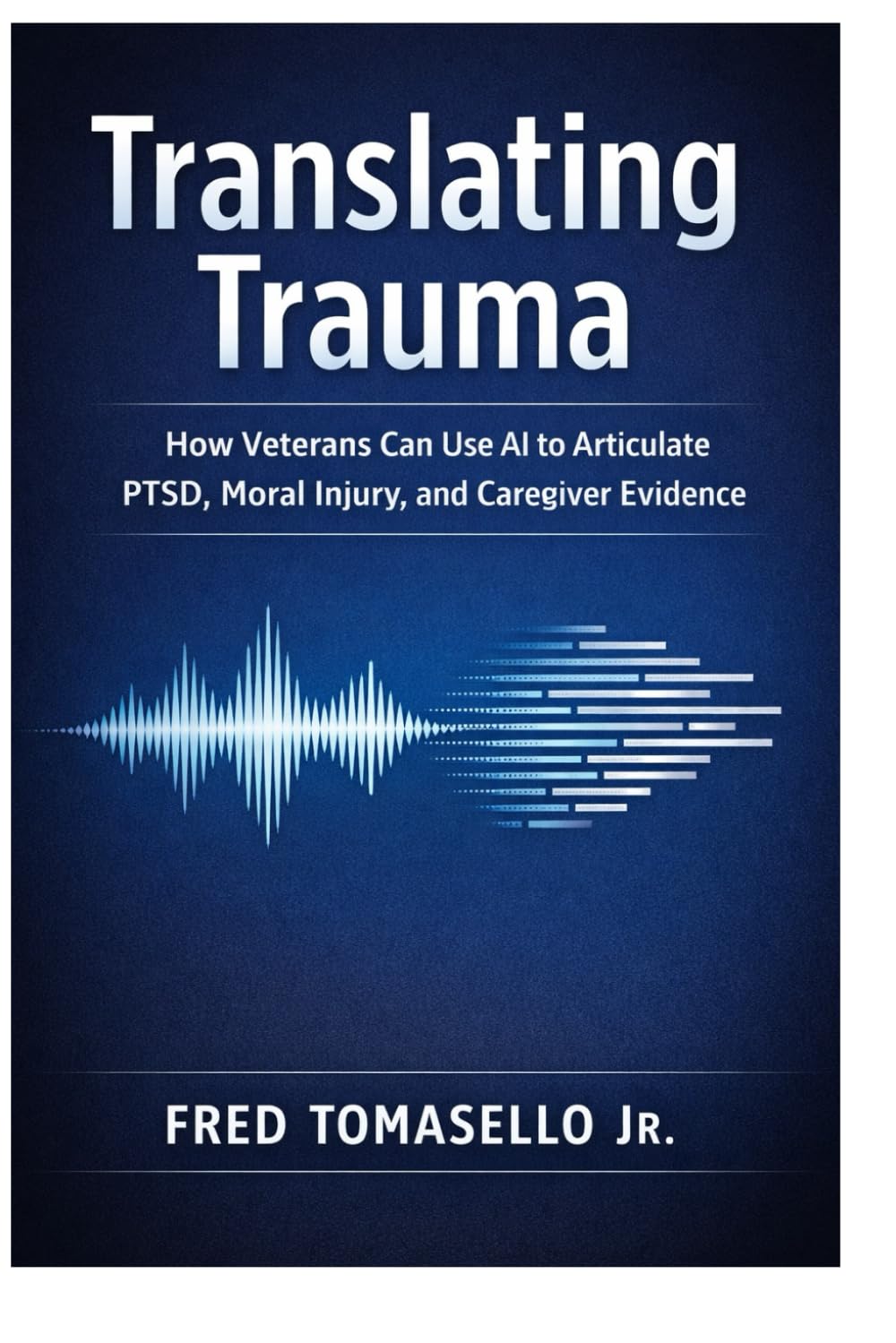 Translating Trauma: How Veterans Can Use AI to Articulate PTSD, Moral Injury, and Caregiver Evidence