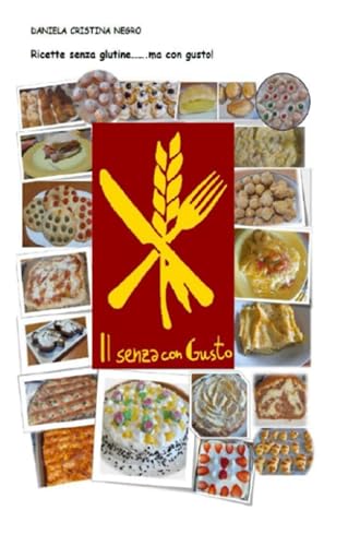 CUCINA SENZA GLUTINE DI DANIELA (La community di ilmiolibro.it)