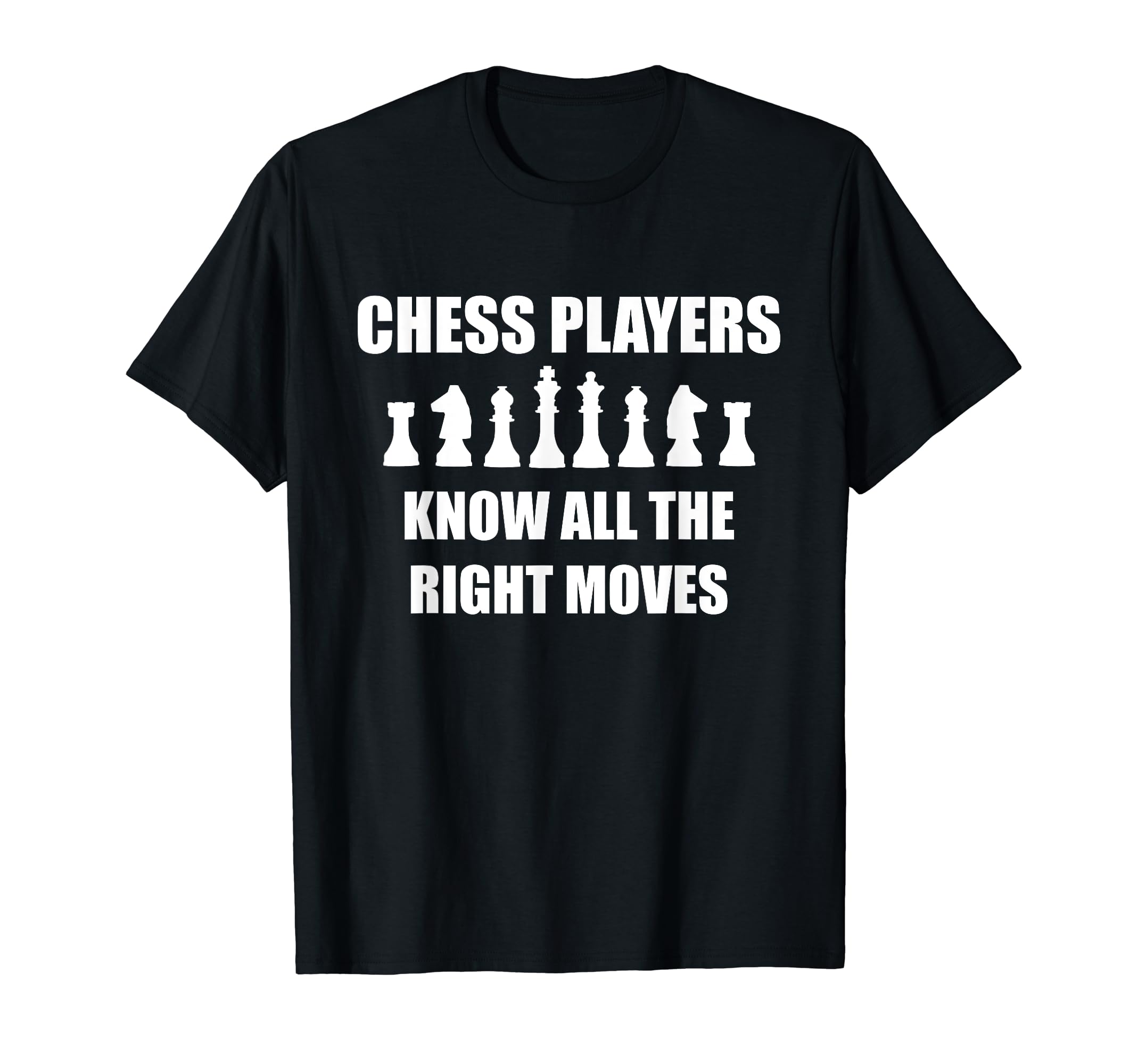 Chess Players Know All The Right Moves Fun Chess T-Shirt