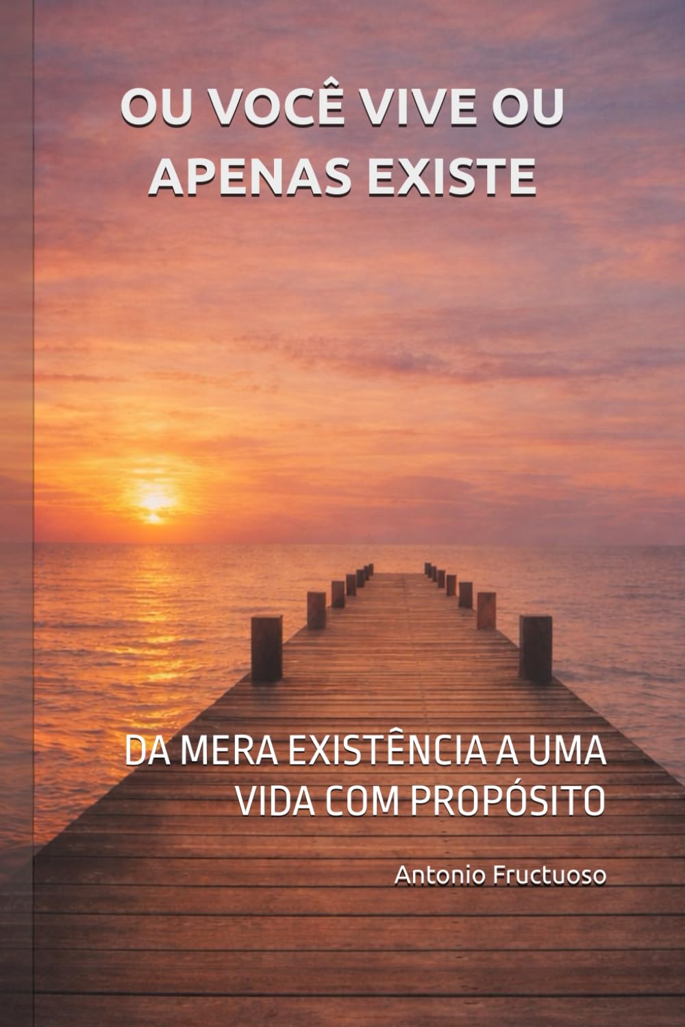 OU VOCÊ VIVE OU APENAS EXISTE: DA MERA EXISTÊNCIA A UMA VIDA COM PROPÓSITO